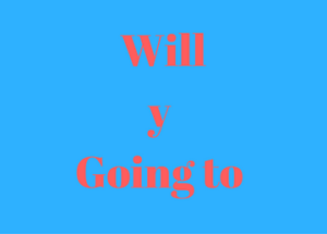 Will y Going to