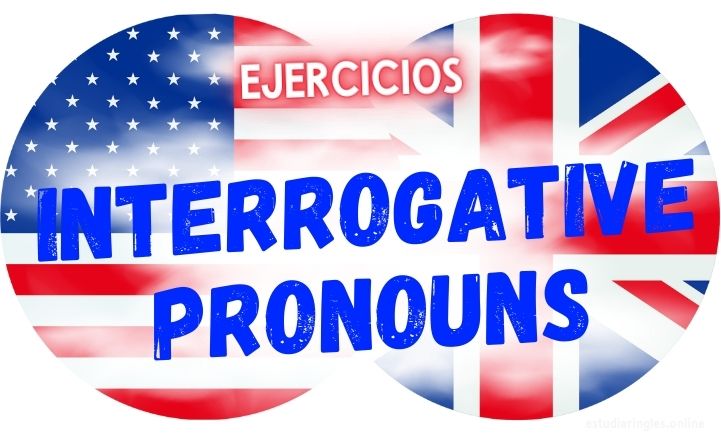 ingles ejercicios interrogative pronouns