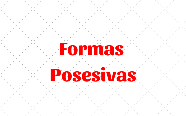 Formas Posesivas