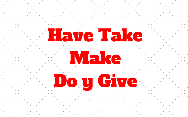 Have Take Make Do Give