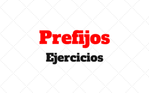 ejercicios Prefijos