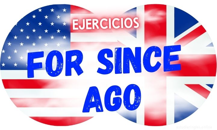 ingles ejercicios For Since y Ago