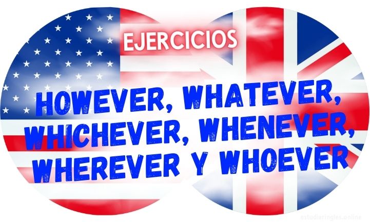 ingles ejercicios However Whatever Whichever Whenever Wherever y Whoever