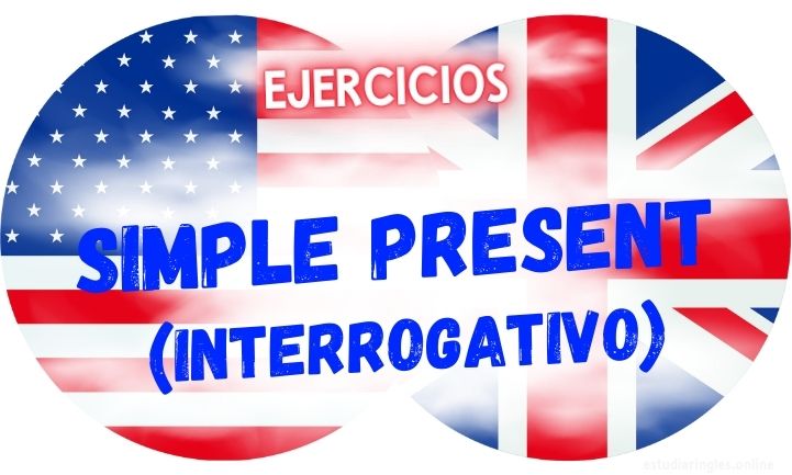 ingles ejercicios simple present interrogativo